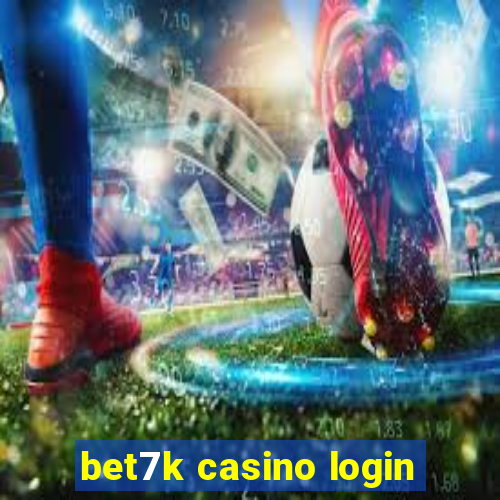 bet7k casino login